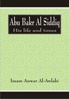 Abu Bakr Al Siddiq - His Life and times
